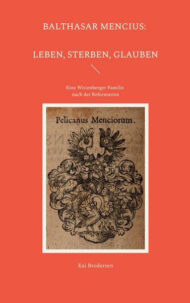 Balthasar Mencius: Leben, Sterben, Glauben, Taschenbuch von Kai Brodersen, BoD - Books on Demand, 9783911973182