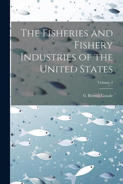 Produktbild: The Fisheries and Fishery Industries of the United States; Volume 2