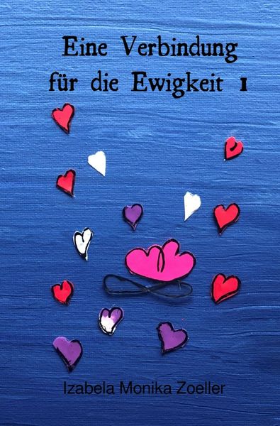 Eine Verbindung für die Ewigkeit, 1, Taschenbuch von Izabela Monika Zoeller, Epubli, 978-3-7575-7487-1