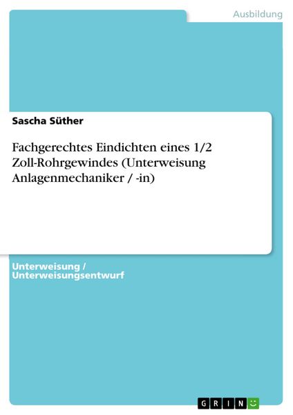 Produktbild: Fachgerechtes Eindichten eines 1/2 Zoll-Rohrgewindes (Unterweisung Anlagenmechaniker / -in)