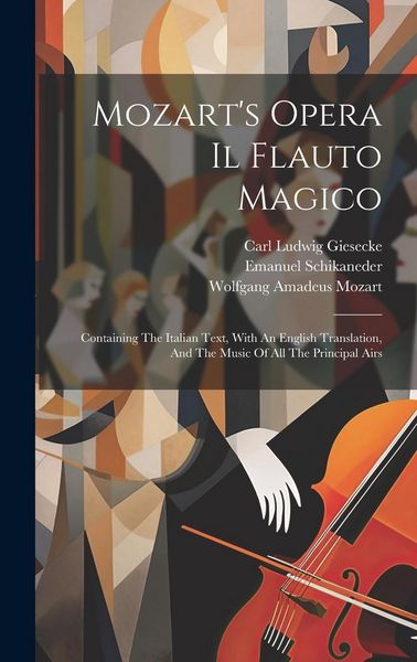 Produktbild: Mozart's Opera Il Flauto Magico: Containing The Italian Text, With An English Translation, And The Music Of All The Principal Airs