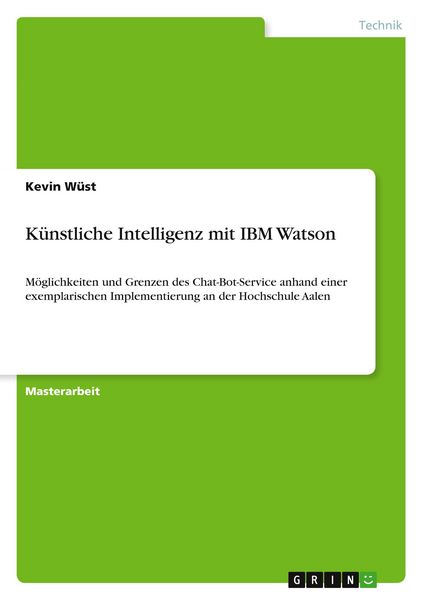 Künstliche Intelligenz mit IBM Watson, Taschenbuch von Kevin Wüst, GRIN, 9783668956896