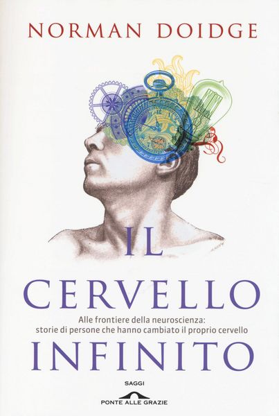 Produktbild: Il cervello infinito. Alle frontiere della neuroscienza: storie di persone che hanno cambiato il proprio cervello