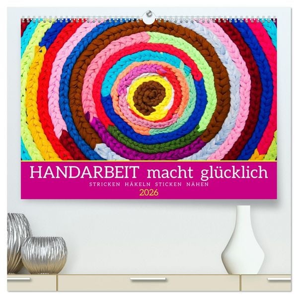 Produktbild: Handarbeit macht gl&uuml;cklich (hochwertiger Premium Wandkalender 2026 DIN A2 quer), Kunstdruck in Hochglanz