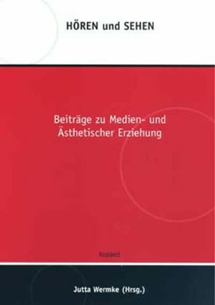 Produktbild: H&ouml;ren und Sehen. Beitr&auml;ge zu Medien- und &Auml;sthetischer Erziehung