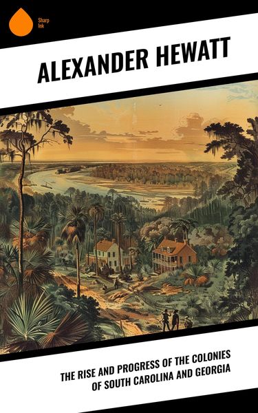 Produktbild: The Rise and Progress of the Colonies of South Carolina and Georgia