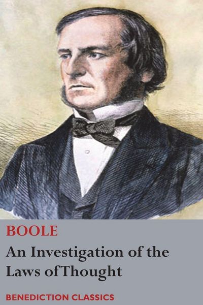 Produktbild: An Investigation of the Laws of Thought, on Which are Founded the Mathematical Theories of Logic and Probabilities