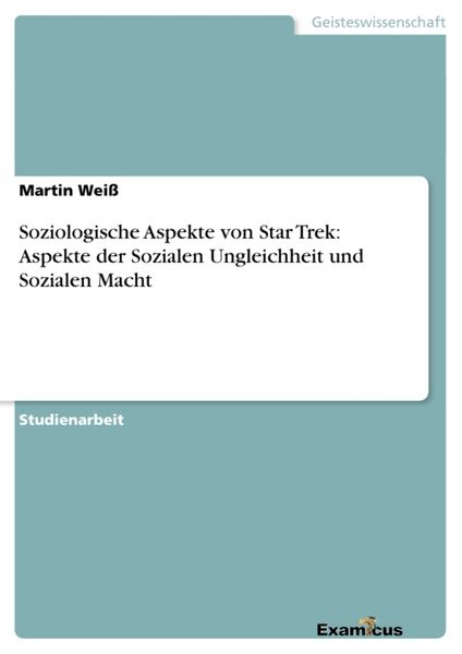 Produktbild: Soziologische Aspekte von Star Trek: Aspekte der Sozialen Ungleichheit und Sozialen Macht