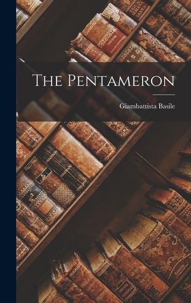 The Pentameron, Gebundene Ausgabe von Giambattista Basile, Creative Media Partners, LLC, 9781016028837