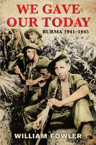 Produktbild: We Gave Our Today: Burma 1941-45