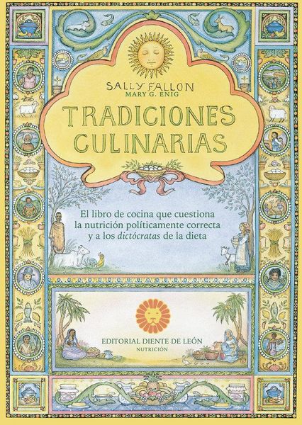 Produktbild: Tradiciones culinarias : el libro de cocina que cuestiona la nutrici&oacute;n pol&iacute;ticamente correcta y a los dict&oacute;cratas de la dieta