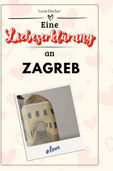 Produktbild: Eine Liebeserkl&auml;rung an Zagreb