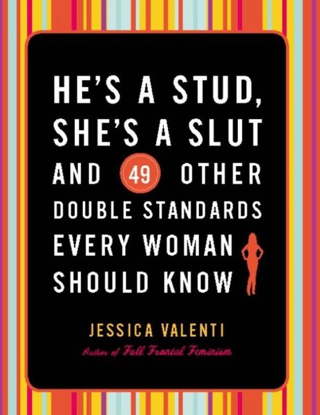 Produktbild: He's a Stud, She's a Slut, and 49 Other Double Standards Every Woman Should Know
