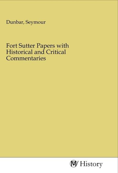 Produktbild: Fort Sutter Papers with Historical and Critical Commentaries
