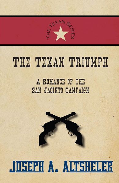 Produktbild: The Texan Triumph - A Romance of the San Jacinto Campaign