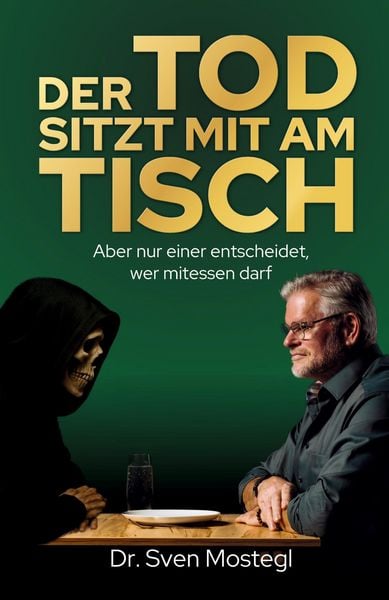Der Tod sitzt mit am Tisch, Taschenbuch von Sven Mostegl, Tredition, 9783903660229