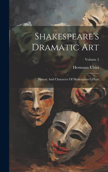 Produktbild: Shakespeare's Dramatic Art: History And Character Of Shakespeare's Plays; Volume 2