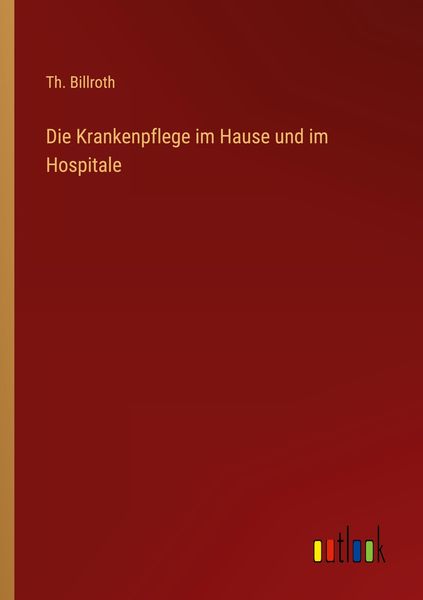 Produktbild: Die Krankenpflege im Hause und im Hospitale