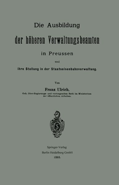 Produktbild: Die Ausbildung der h&ouml;heren Verwaltungsbeamten in Preussen und ihre Stellung in der Staatseisenbahnverwaltung