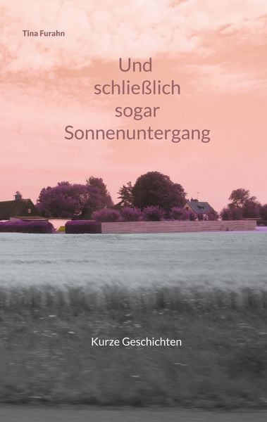 Produktbild: Und schlie&szlig;lich sogar Sonnenuntergang