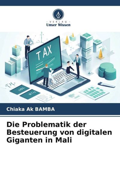 Produktbild: Die Problematik der Besteuerung von digitalen Giganten in Mali