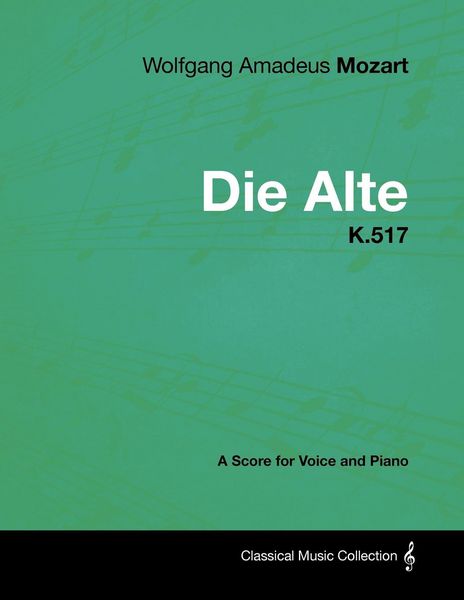 Produktbild: Wolfgang Amadeus Mozart - Die Alte - K.517 - A Score for Voice and Piano