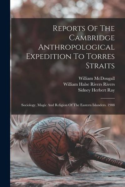 Produktbild: Reports Of The Cambridge Anthropological Expedition To Torres Straits