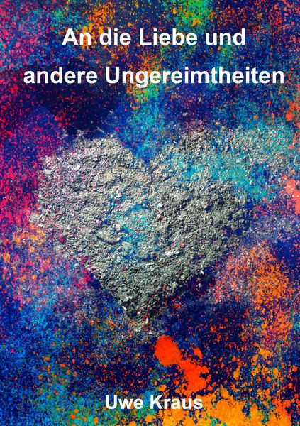 Produktbild: An die Liebe und andere Ungereimtheiten
