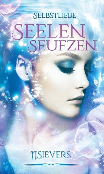 Seelenseufzen Selbstliebe, Paperback von JJ Sievers, Penomanten Verlags GmbH, 9783966140225