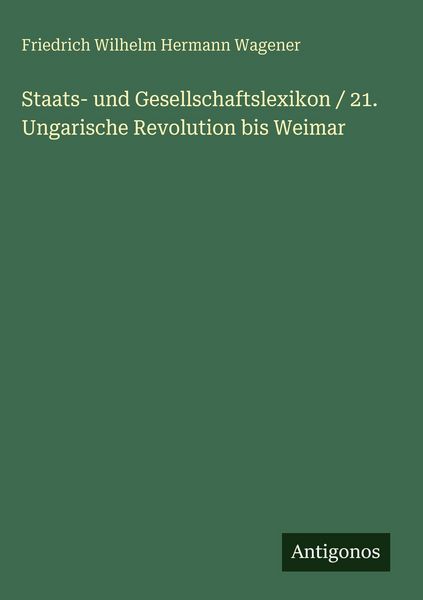 Produktbild: Staats- und Gesellschaftslexikon / 21. Ungarische Revolution bis Weimar