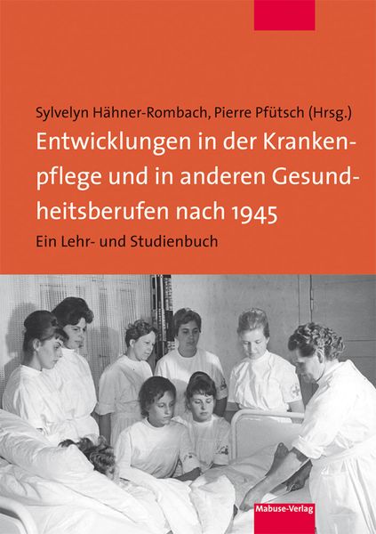 Produktbild: Entwicklungen in der Krankenpflege und in anderen Gesundheitsberufen nach 1945