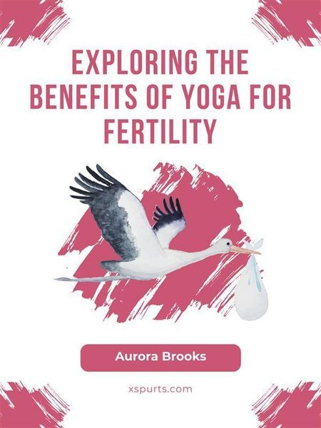 Produktbild: Exploring the Benefits of Yoga for Fertility