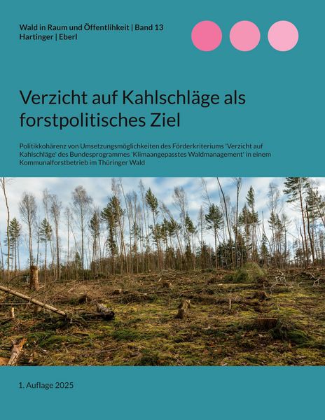 Produktbild: Verzicht auf Kahlschl&auml;ge als forstpolitisches Ziel