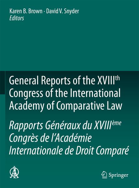 Produktbild: General Reports of the XVIIIth Congress of the International Academy of Comparative Law/Rapports G&eacute;n&eacute;raux du XVIII&egrave;me Congr&egrave;s de l&rsquo;Acad&eacute;mie Internationale de Droit Compar&eacute;
