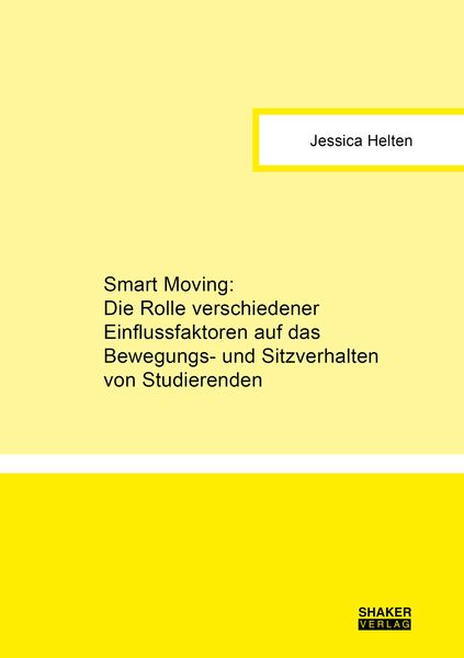 Produktbild: Smart Moving: Die Rolle verschiedener Einflussfaktoren auf das Bewegungs- und Sitzverhalten von Studierenden