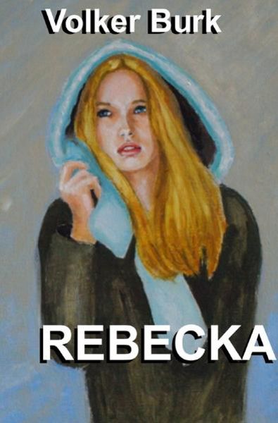 Rebecka, Taschenbuch von Volker Burk, Epubli, 9783753167886