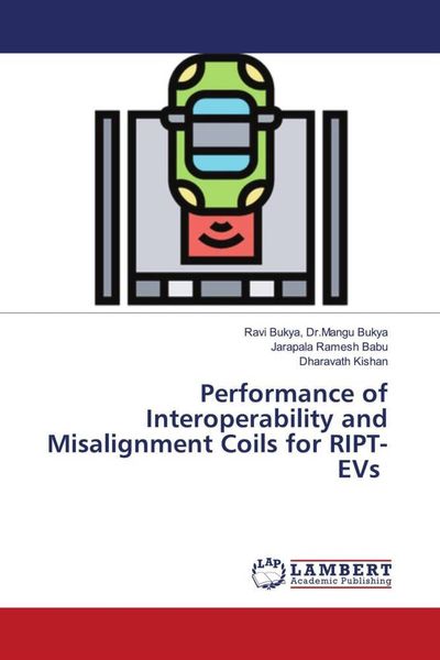 Produktbild: Performance of Interoperability and Misalignment Coils for RIPT-EVs