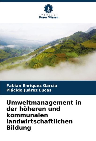 Umweltmanagement in der höheren und kommunalen landwirtschaftlichen Bildung, Taschenbuch von Fabian Enriquez García , Plácido Juárez Lucas, Verlag