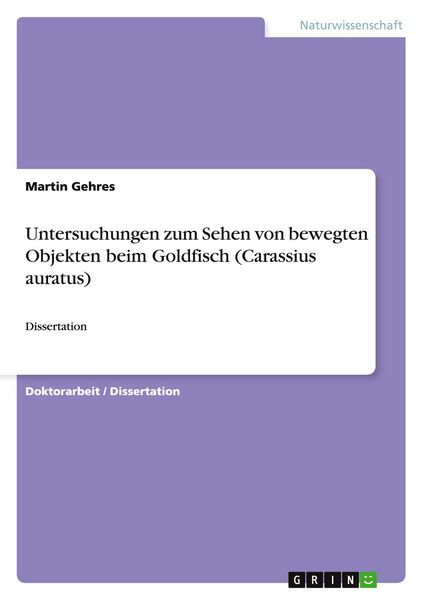 Produktbild: Untersuchungen zum Sehen von bewegten Objekten beim Goldfisch (Carassius auratus)