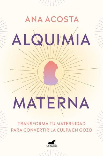 Produktbild: Alquimia Materna: Transforma Tu Maternidad Para Convertir La Culpa En Gozo / Maternal Alchemy: Transforming Motherhood from Guilt Into Enjoyment