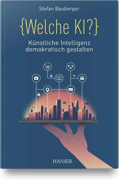 Welche KI?, Gebundene Ausgabe von Stefan Bauberger, Carl Hanser, 9783446465169