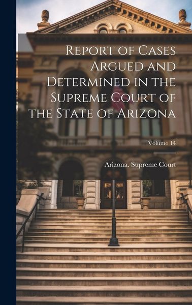 Produktbild: Report of Cases Argued and Determined in the Supreme Court of the State of Arizona; Volume 14