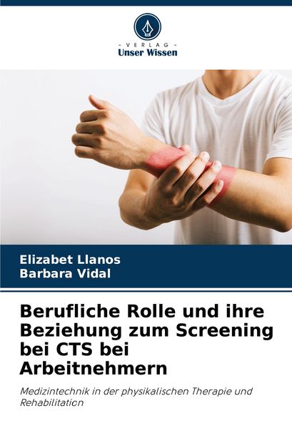 Berufliche Rolle und ihre Beziehung zum Screening bei CTS bei Arbeitnehmern, Taschenbuch von Elizabet Llanos , Barbara Vidal, Verlag Unser Wissen,