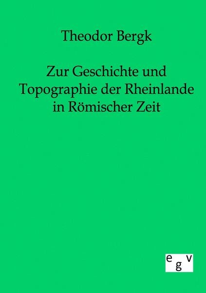 Produktbild: Zur Geschichte und Topographie der Rheinlande in R&ouml;mischer Zeit