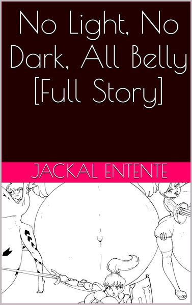 Produktbild: No Light, No Dark, All Belly [Full Story]