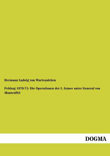 Produktbild: Feldzug 1870-71: Die Operationen der I. Armee unter General von Manteuffel