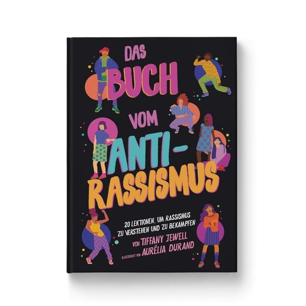 Das Buch vom Antirassismus, Gebundene Ausgabe von Tiffany Jewell, Zuckersüß Verlag