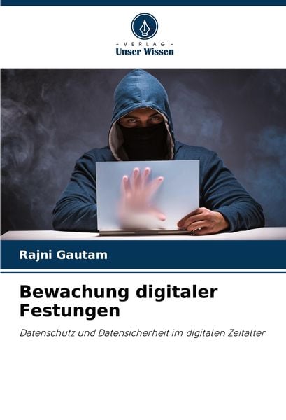 Bewachung digitaler Festungen, Taschenbuch von Rajni Gautam, Verlag Unser Wissen, 9786207922727