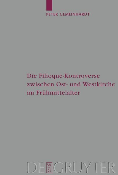 Produktbild: Die Filioque-Kontroverse zwischen Ost- und Westkirche im Fr&uuml;hmittelalter