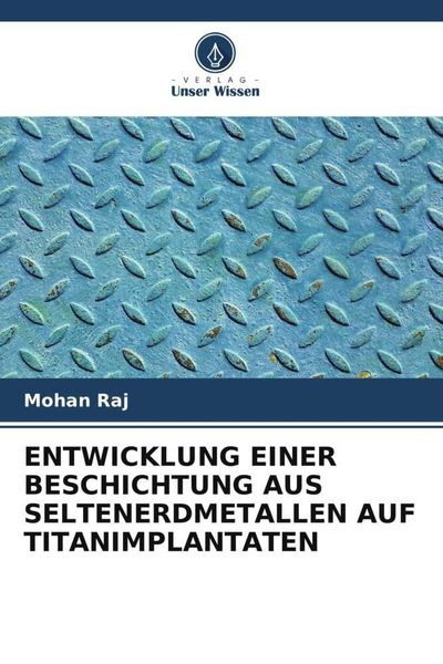 Produktbild: Entwicklung einer Beschichtung Aus Seltenerdmetallen Auf Titanimplantaten